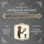 The Adventure Of The Dancing Men - The Return Of Sherlock Holmes Re-Imagined