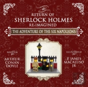 The Adventure Of The Six Napoleons - The Adventures Of Sherlock Holmes Re-Imagined