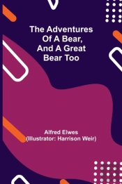 The Adventures Of A Bear, And A Great Bear Too