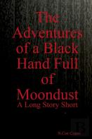 The Adventures Of A Black Hand Full Of Moondust