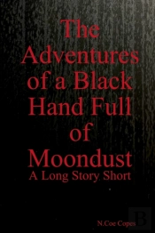 The Adventures Of A Black Hand Full Of Moondust