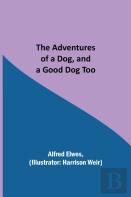 The Adventures Of A Dog, And A Good Dog Too