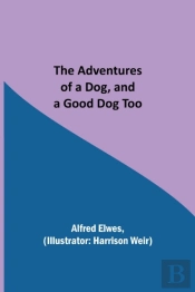 The Adventures Of A Dog, And A Good Dog Too