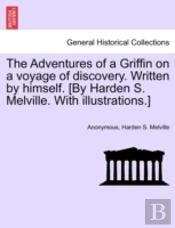 The Adventures Of A Griffin On A Voyage Of Discovery. Written By Himself. (By Harden S. Melville. With Illustrations.)