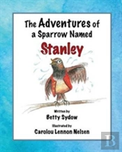 The Adventures Of A Sparrow Named Stanley