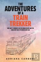 The Adventures Of A Train Trekker