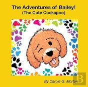 The Adventures Of Bailey! (The Cute Cockapoo)