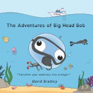 The Adventures Of Big Head Bob - Transform Weakness Into Strength