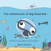 The Adventures Of Big Head Bob - Transform Weakness Into Strength