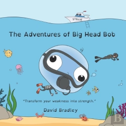 Bertrand.pt - The Adventures Of Big Head Bob - Transform Weakness Into Strength