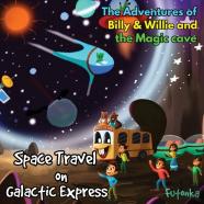 The Adventures Of Billy & Willie And The Magic Cave-Space Travel On Galactic Express