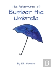 The Adventures Of Bumber The Umbrella