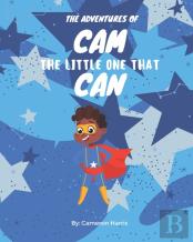 The Adventures Of Cam The Little One That Can