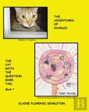 The Adventures Of Charles The Cat With The Question Mark Tail