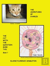 The Adventures Of Charles The Cat With The Question Mark Tail