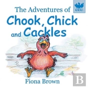 The Adventures Of Chook, Chick And Cackles