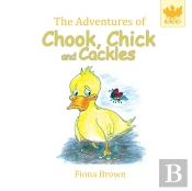 The Adventures Of Chook Chick And Cackles