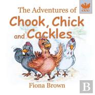 The Adventures Of Chook, Chick And Cackles