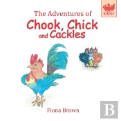 The Adventures Of Chook Chick And Cackles