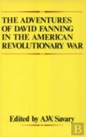 The Adventures Of David Fanning In The American Revolutionary War
