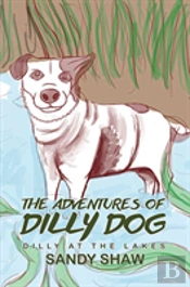 The Adventures Of Dilly Dog: Dilly At The Lakes