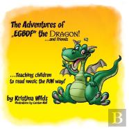 The Adventures Of Egbdf The Dragon And Friends