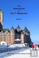 The Adventures Of Eric F. Magnuson  Book I
