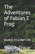 The Adventures Of Fabian T Frog