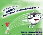 The Adventures Of Geno The Pimple Headed Range Ball