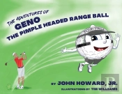 The Adventures Of Geno The Pimple Headed Range Ball