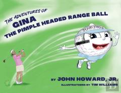 The Adventures Of Gina The Pimple Headed Range Ball