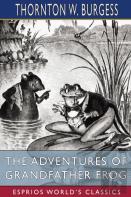 The Adventures Of Grandfather Frog (Esprios Classics)