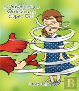 The Adventures Of Grandma And Supergirl