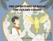 The Adventures Of Hazar The Golden Canary