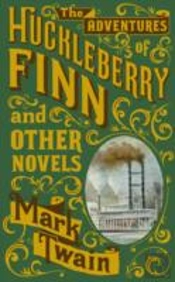 The Adventures Of Huckleberry Finn And Other Novels