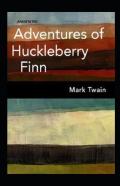 The Adventures Of Huckleberry Finn  (Annotated)
