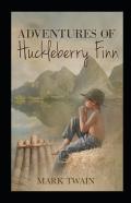 The Adventures Of Huckleberry Finn By Mark Twain Illustrated