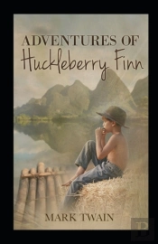 The Adventures Of Huckleberry Finn By Mark Twain Illustrated