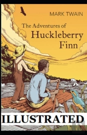 The Adventures Of Huckleberry Finn Illustrated