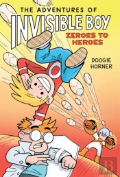 The Adventures Of Invisible Boy: Zeroes To Heroes