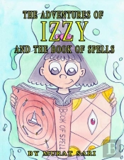The Adventures Of Izzy And The Book Of Spells