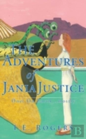 The Adventures Of Jania Justice - One: On Earth ... Mostly