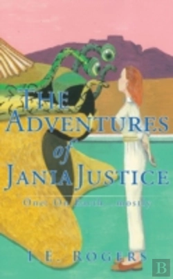 Bertrand.pt - The Adventures Of Jania Justice - One: On Earth ... Mostly