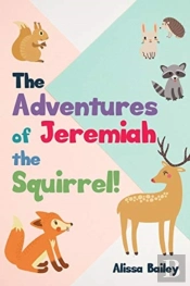 The Adventures Of Jeremiah The Squirrel!