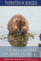 The Adventures Of Jerry Muskrat (Esprios Classics)