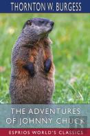 The Adventures Of Johnny Chuck (Esprios Classics)