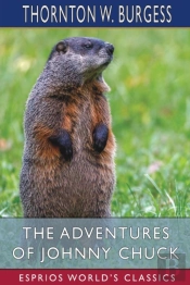 The Adventures Of Johnny Chuck (Esprios Classics)