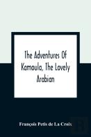 The Adventures Of Kamoula, The Lovely Arabian, Or, A Vindication Of The Ways Of Providence