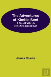 The Adventures Of Kimble Bent: A Story O
