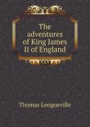The Adventures Of King James Ii Of England